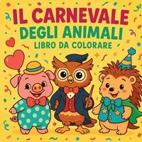 bokomslag Il Carnevale degli Animali Libro da Colorare