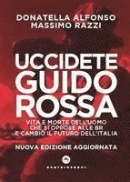 Donatella Alfonso, Massimo Razzi - Uccidete Guido Rossa. Vita e morte dell'uomo che si oppose alle Br e cambiò il futuro dell'Italia, Häftad