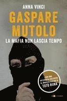 Gaspare Mutolo. La mafia non lascia tempo