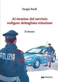 bokomslag Al termine del servizio redigere dettagliata relazione. Il ritorno