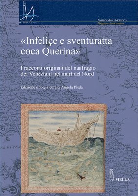 Andrea Caracausi, Angela Pluda - Infelice E Sventuratta Coca Querina: I Racconti Originali del Naufragio Dei Veneziani Nei Mari del Nord, Häftad
