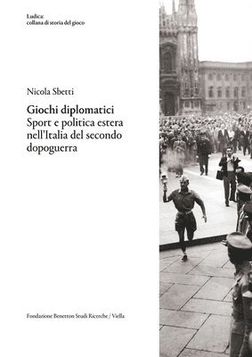 Nicola Sbetti - Giochi Diplomatici: Sport E Politica Estera Nell'italia del Secondo Dopoguerra, Häftad