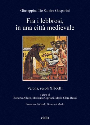 Giuseppina de Sandre Gasparini - Fra I Lebbrosi, in Una Citta Medievale: Verona, Secoli XII-XIII, Häftad