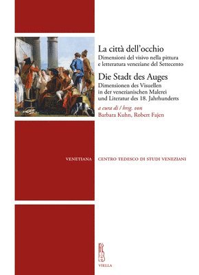 Klaus Bergdolt, Matthias Bleyl - La Citta Dell'occhio / Die Stadt Des Auges: Dimensioni del Visivo Nella Pittura E Letteratura Veneziane del Settecento / Dimensionen Des Visuellen in, Häftad