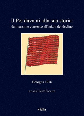 Matilde Altichieri, Paolo Capuzzo - Il PCI Davanti Alla Sua Storia: Dal Massimo Consenso All'inizio del Declino: Bologna 1976, Häftad