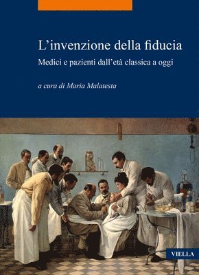 Maria Luisa Betri, Emmanuel Betta - L'Invenzione Della Fiducia: Medici E Pazienti Dalleta Classica a Oggi, Häftad