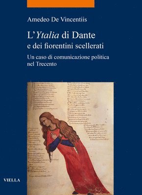 Amedeo de Vincentiis - L'Ytalia Di Dante E Dei Fiorentini Scellerati: Un Caso Di Comunicazione Politica Nel Trecento, Häftad