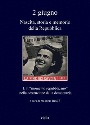 Maurizio Ridolfi - 2 Giugno. Nascita, Storia E Memorie Della Repubblica 1: Il 'Momento Repubblicano' Nella Costruzione Della Democrazia, Häftad