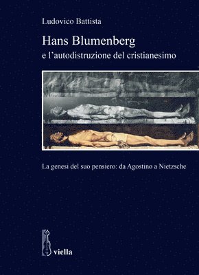 Ludovico Battista - Hans Blumenberg E l'Autodistruzione del Cristianesimo: La Genesi del Suo Pensiero: Da Agostino a Nietzsche, Häftad. Tillgänglighet: Tillfälligt slut