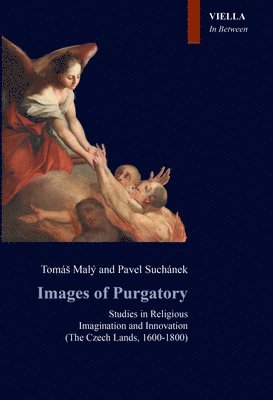 Tomas Maly, Pavel Suchanek - Images of Purgatory: Studies in Religious Imagination and Innovation: (The Czech Lands, 1600-1800), Häftad