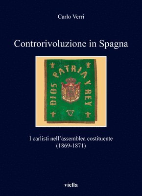 Carlo Verri - Controrivoluzione in Spagna: I Carlisti Nell'assemblea Costituente (1869-1871), Häftad