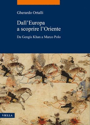 Gherardo Ortalli - Dall'europa a Scoprire l'Oriente: Da Gengis Khan a Marco Polo, Häftad