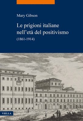 Mary Gibson - Le Prigioni Italiane Nell'eta del Positivismo: (1861-1914), Häftad
