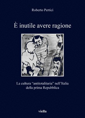 Roberto Pertici - E Inutile Avere Ragione: La Cultura 'Antitotalitaria' Nell'italia Della Prima Repubblica, Häftad