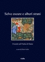 Laura Bertoni, Daniele Bortoluzzi - Selve Oscure E Alberi Strani: I Boschi Nellitalia Di Dante, Häftad