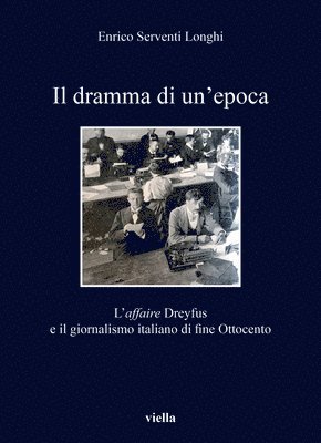 Enrico Serventi Longhi - Il Dramma Di Un'epoca: L'Affaire Dreyfus E Il Giornalismo Italiano Di Fine Ottocento, Häftad. Tillgänglighet: Tillfälligt slut
