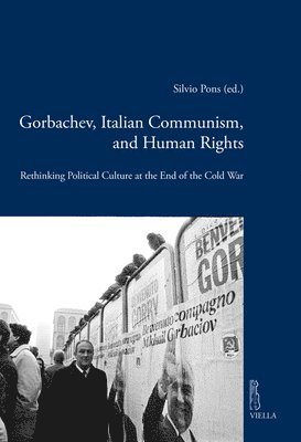 Riccardo Mario Cucciolla, Gianluca Fiocco - Gorbachev, Italian Communism and Human Rights: Rethinking Political Culture at the End of the Cold War, Häftad