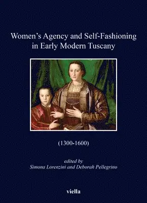 Simona Lorenzini, Deborah Pellegrino - Women's Agency and Self-Fashioning in Early Modern Tuscany: (1300-1600), Häftad. Tillgänglighet: Tillfälligt slut