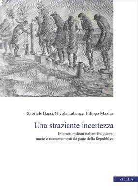 Gabriele Bassi, Nicola Labanca - Una Straziante Incertezza: Internati Militari Italiani Fra Guerra, Morte E Riconoscimenti Da Parte Della Repubblica, Häftad