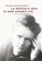 Rosa Montero - La ridicola idea di non vederti più. La storia di Marie Curie e la mia, Häftad. Tillgänglighet: Lägg i varukorg