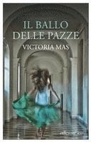 bokomslag Il ballo delle pazze