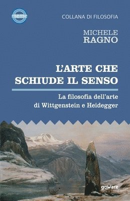 bokomslag L'arte che schiude il senso. La filosofia dell'arte di Wittgenstein e Heidegger