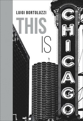 Luigi Bortoluzzi - This is Chicago, Inbunden