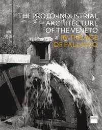 bokomslag The Proto-Industrial Architecture of the Veneto