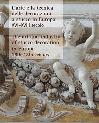 bokomslag Art and Industry of Stucco Decoration in Europe from the Late 16th to the Early 18th Century