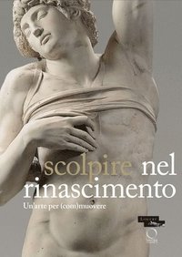 bokomslag Sculpter  la Renaissance: Un art pour ()mouvoir