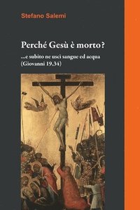 bokomslag Perché Gesù è morto?: e subito ne uscì sangue ed acqua (Giovanni 19,34)