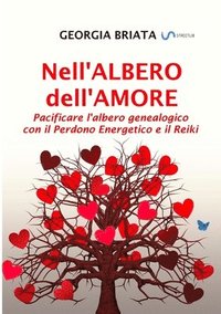 bokomslag Nell'albero dell'amore - Pacificare l'albero genealogico con il Perdono Energetico e il Reiki