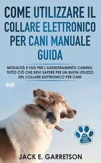 bokomslag Come Utilizzare il Collare Elettronico Per Cani Manuale Guida