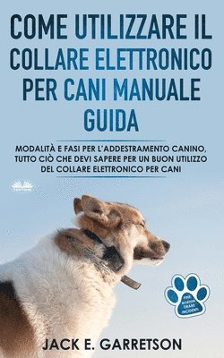Jack E Garretson - Come Utilizzare il Collare Elettronico Per Cani Manuale Guida, Häftad