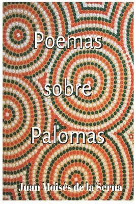 Juan Moisés de la Serna - Poemas Sobre Palomas, Häftad