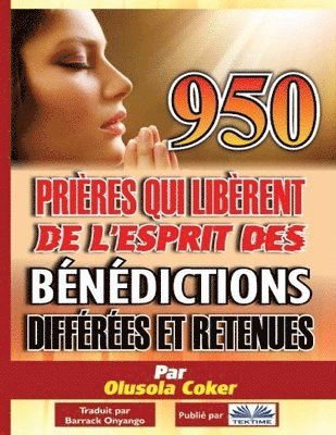 bokomslag 950 prières qui libèrent de l`esprit des bénédictions différées et retenues