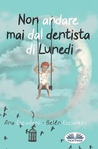 bokomslag Non Andare Mai Dal Dentista Di Lunedì
