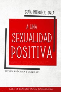 bokomslag Guía Introductoria a una Sexualidad Positiva