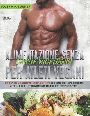 Joseph P Turner - Alimentazione Senza Carne Ricettario Per Atleti Vegani, Häftad