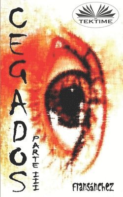 Fran Sánchez - CEGADOS Parte III, Häftad