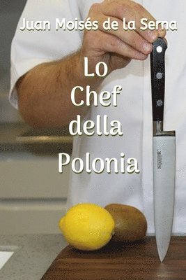 Juan Moisés de la Serna, Juan Moisés De La Serna - Lo Chef della Polonia, Häftad