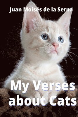 Juan Moisés de la Serna - My Verses About Cats, Häftad