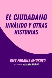 bokomslag El Ciudadano Invalido y Otras Historias