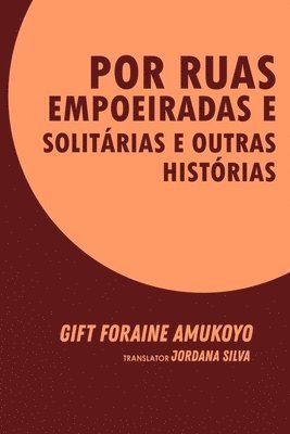 Gift Foraine Amukoyo - Por Ruas Empoeiradas e Solitárias e Outras Histórias, Häftad