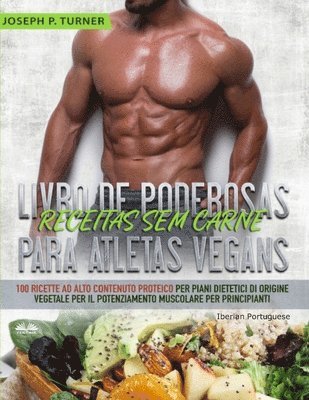 Joseph P Turner - Livro de Poderosas Receitas sem Carne para Atletas Vegans, Häftad