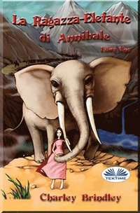 bokomslag La Ragazza-Elefante di Annibale Libro Uno