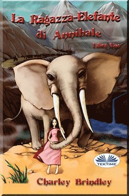 Charley Brindley - Ragazza-Elefante di Annibale Libro Uno, Häftad