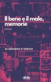 bokomslag Il Bene E Il Male, Memorie: Diario