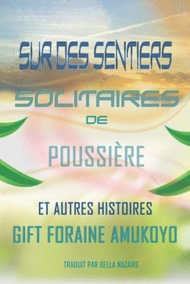Gift Foraine Amukoyo - Sur Des Sentiers Solitaires de Poussière et Autres histoires, Häftad