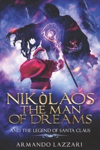 bokomslag Nikolaos The Man Of Dreams ...and The Legend Of Santa Claus